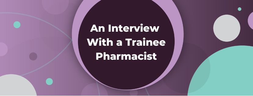 Uncovering The Role Of a Trainee Pharmacist