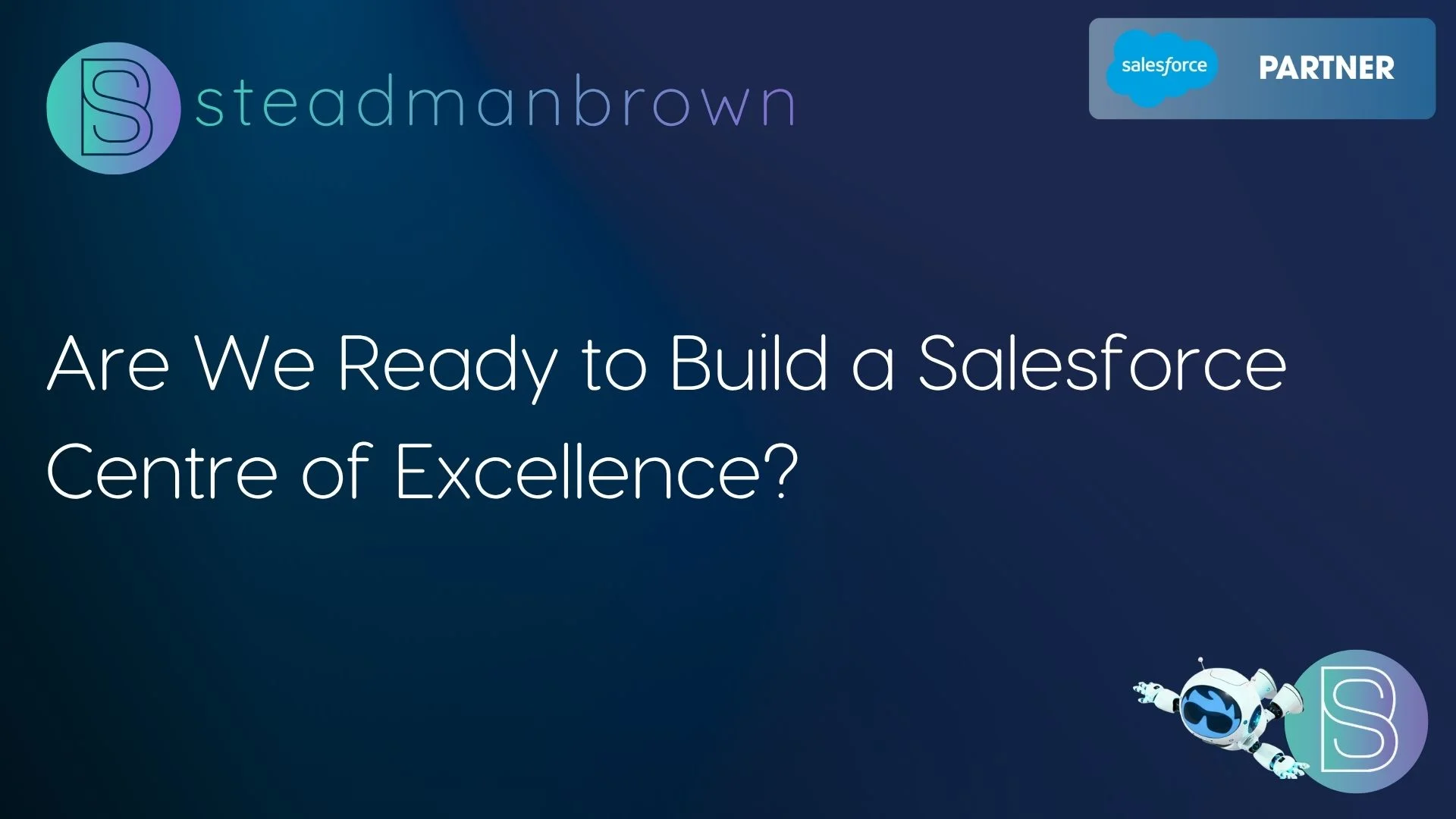 Are we ready to build a Salesforce Centre of Excellence