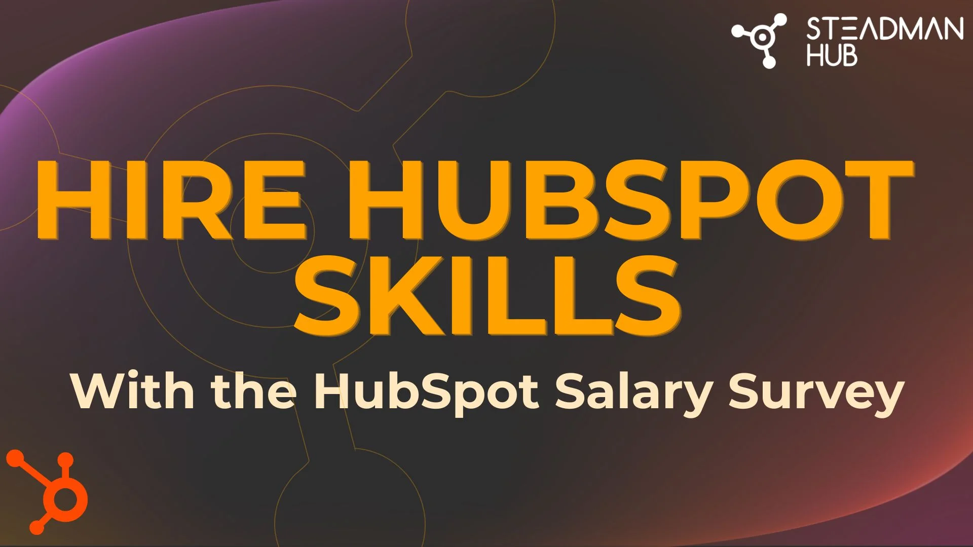 Hire HubSpot Skills with the HubSpot Salary Survey