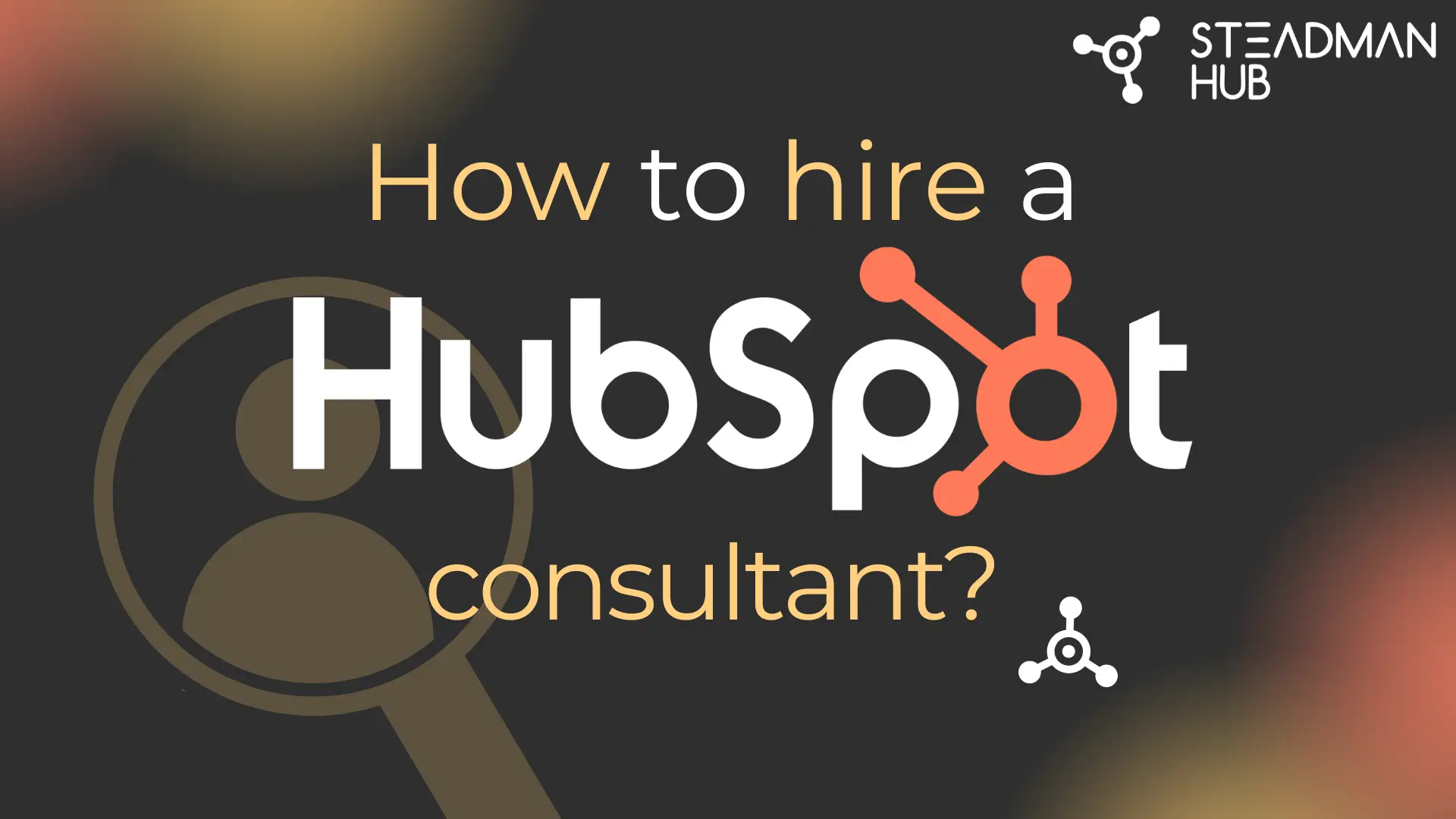 How to hire a HubSpot Consultant 