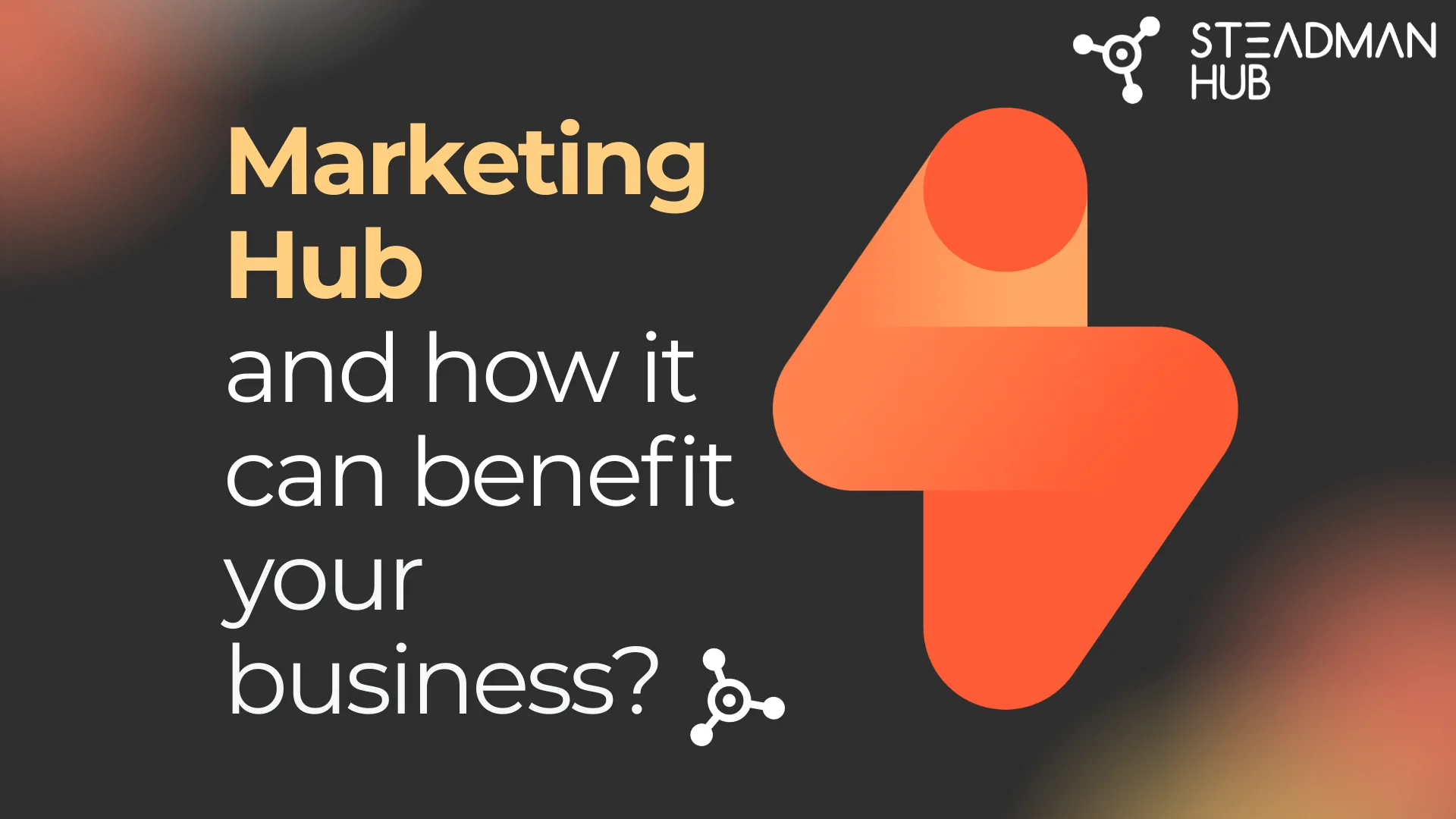 What is Marketing Hub and how can it benefit you?