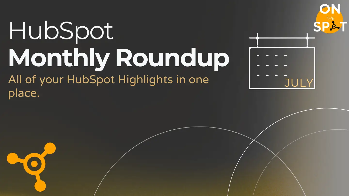 Hubspot Monthly Roundup - July 2025