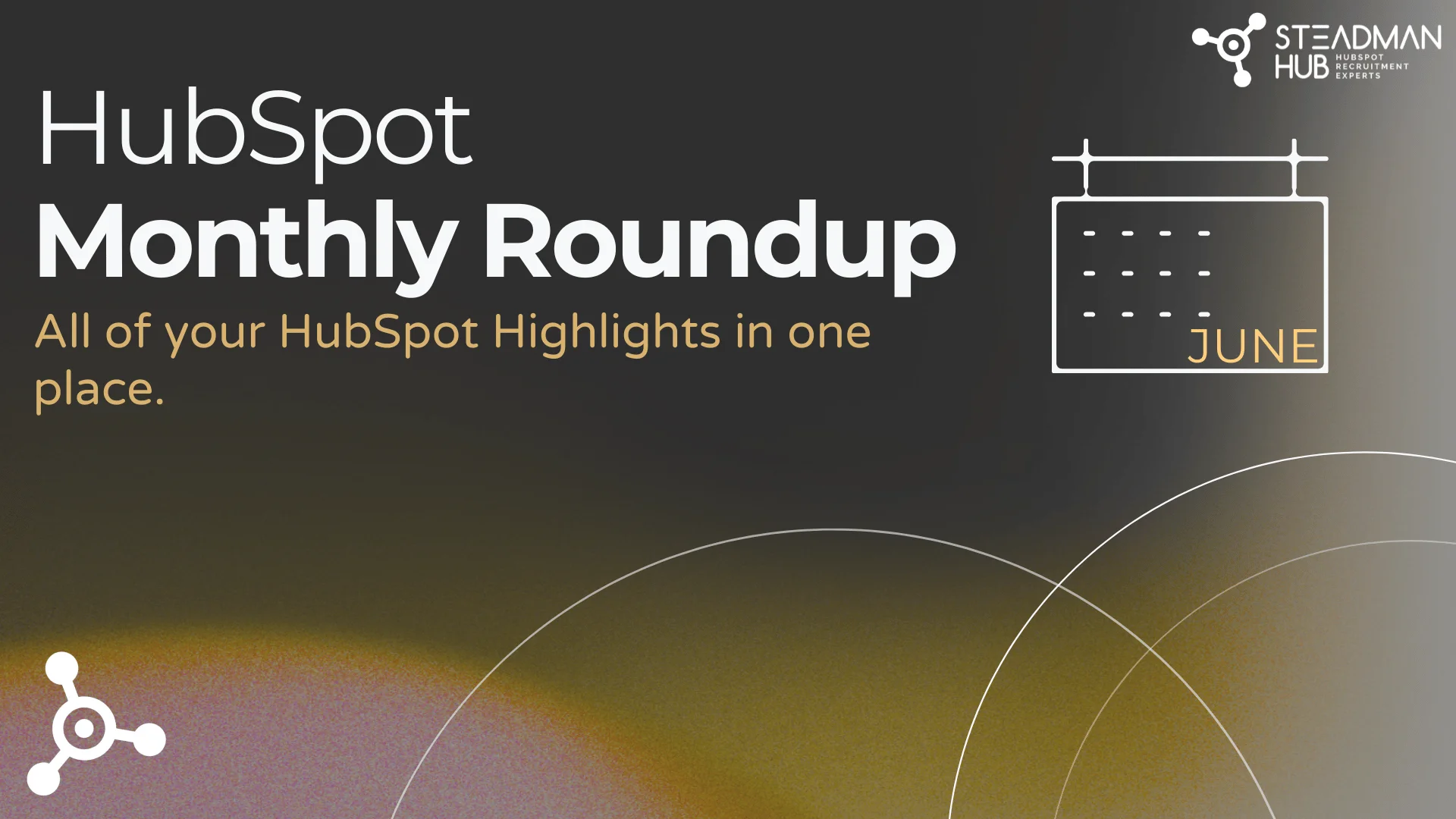 The HubSpot Monthly Roundup - June 2025