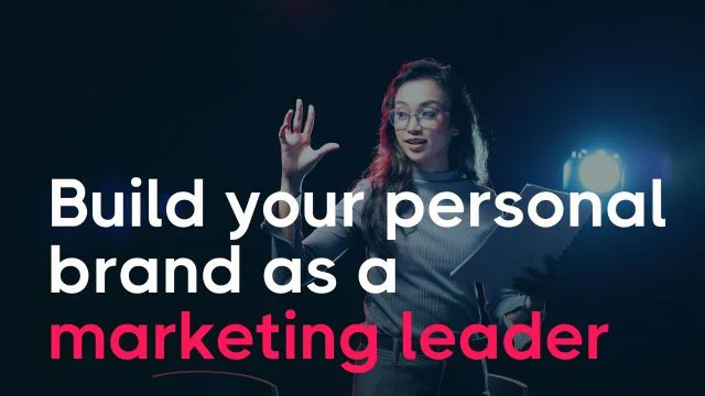 How to build a personal brand as a marketing leader