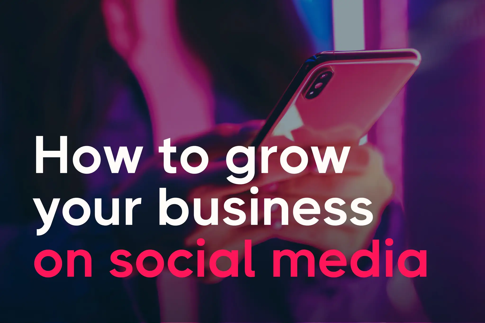 How to grow your business on social media