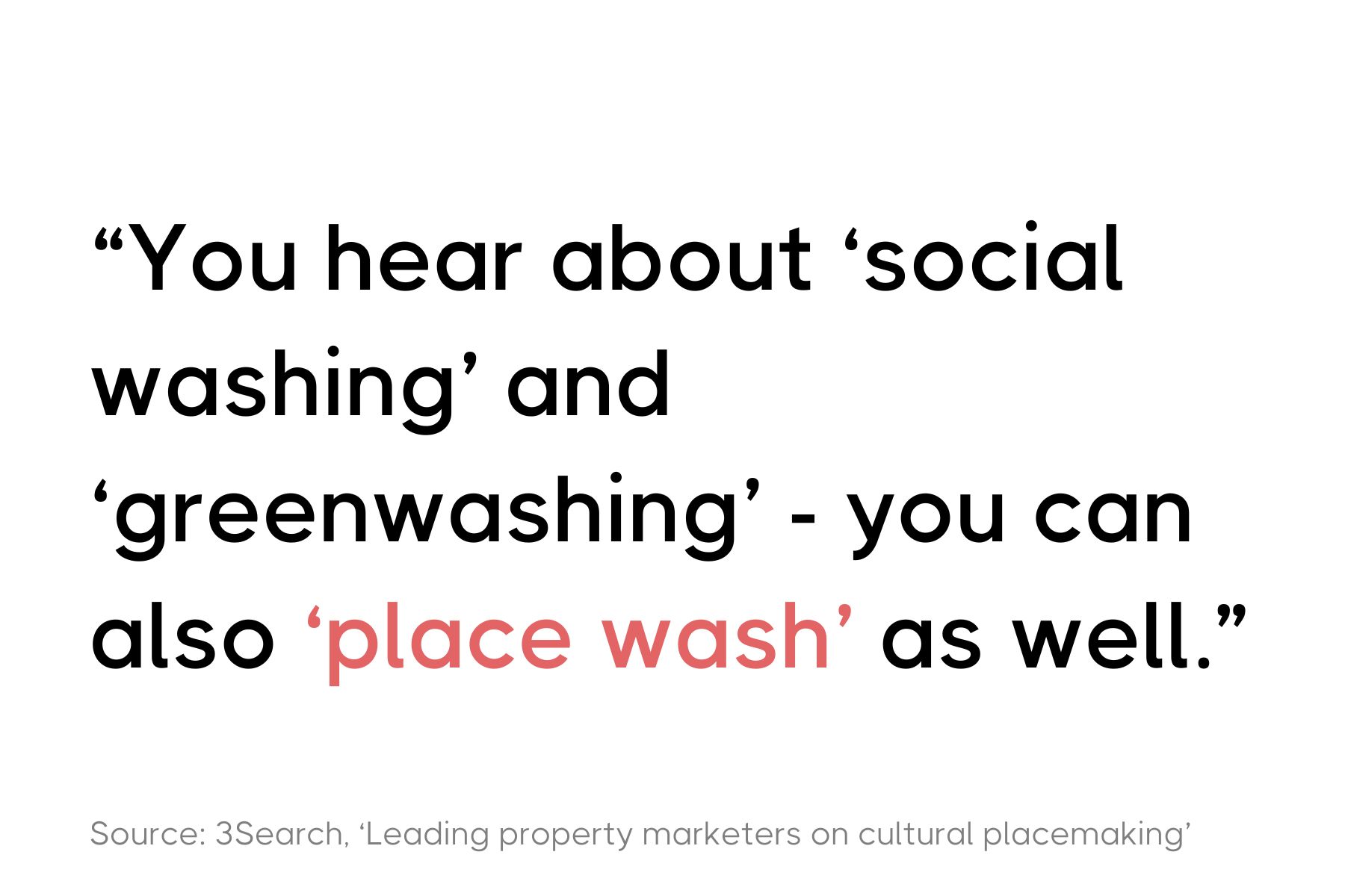 Quote about social washing, greenwashing, and place washing, from 3Search on cultural placemaking.