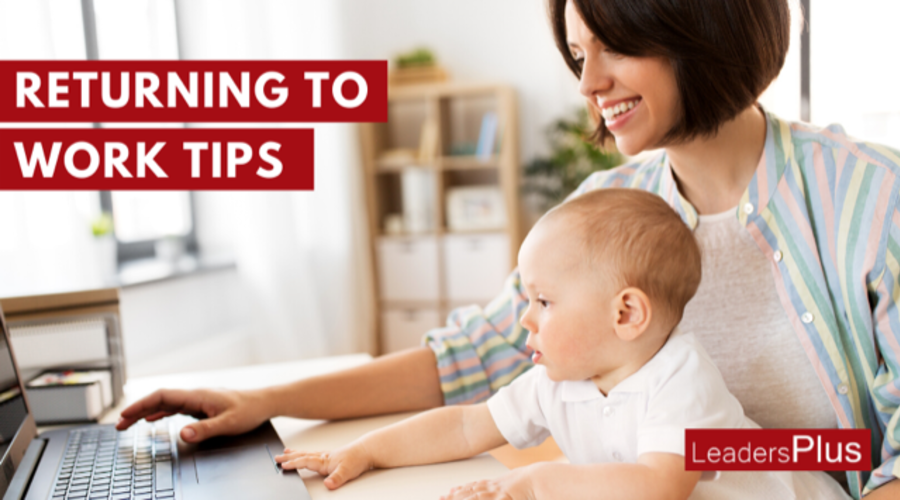 Tips for a successful return to work from maternity, shared parental or adoption Leave