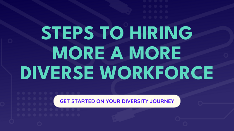 Steps To Hiring A More Diverse Workforce