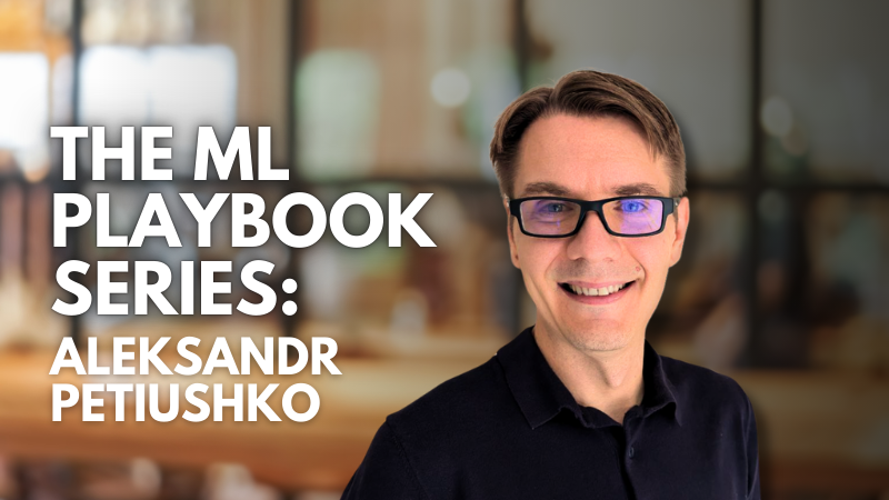 The ML Playbook Series: A Conversation with Aleksandr Petiushko