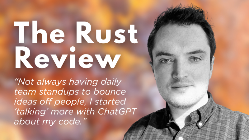 The Rust Review: Enhancing Rust Development with ChatGPT: A Dual-Role Journey from Work to Learning