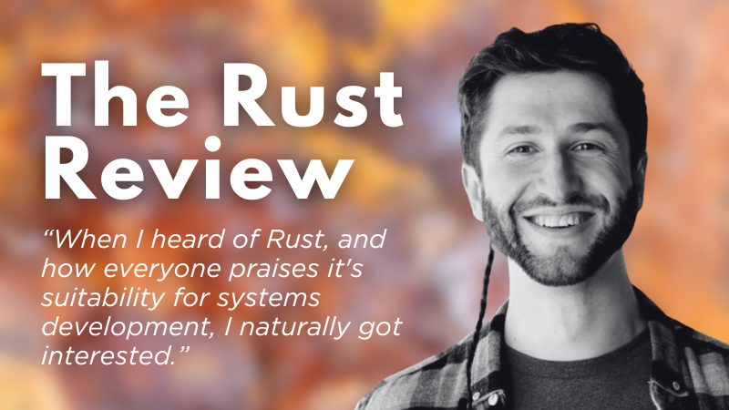 The Rust Review: Starting Your Rust Journey with Galin Kostov