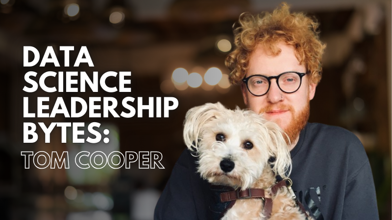 Data Science Leadership Bytes: In Conversation With Tom Cooper