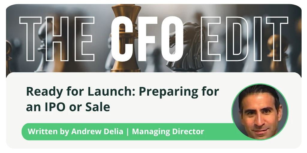 The CFO Edit | Ready for Launch: Preparing for an IPO or Sale