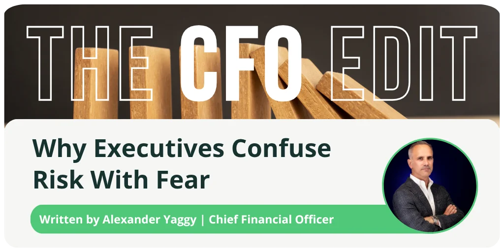 The CFO Edit | Why Executives Confuse Risk with Fear