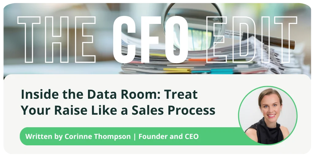 The CFO Edit | Inside The Data Room: Treat Your Raise Like A Sales Process
