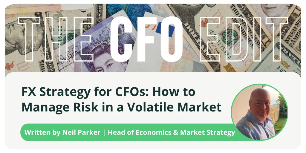The CFO Edit | FX Strategy for CFOs: How to Manage Risk in a Volatile Market