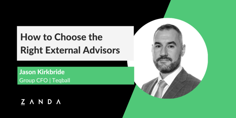 How to Choose the Right External Advisors - with Jason Kirkbride