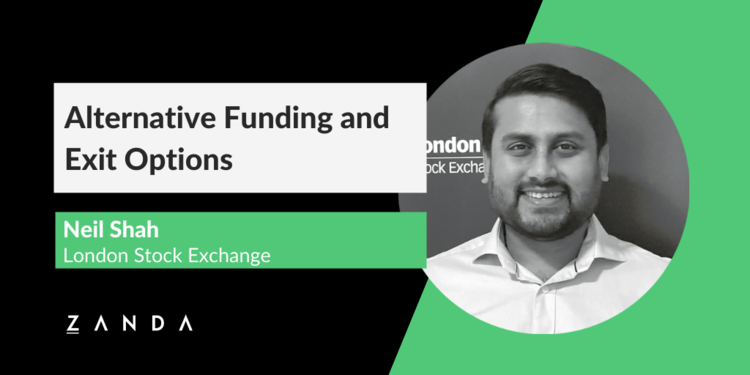 Alternative Funding and Exit Options - with London Stock Exchange’s, Neil Shah